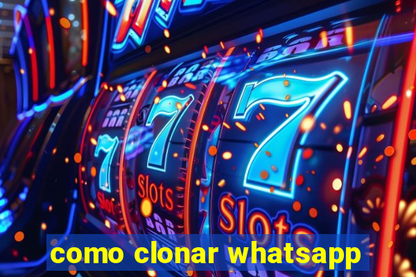 como clonar whatsapp